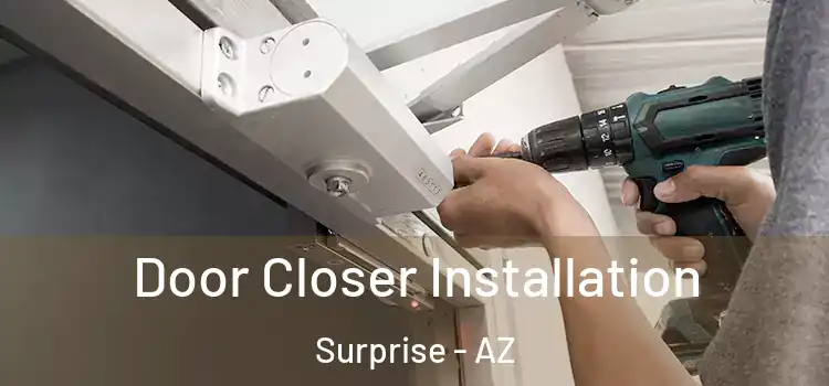 Door Closer Installation Surprise - AZ
